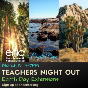 Collage of Californian landscapes. "Teachers Night Out: Earth Day Extensions." March 19, 4-7pm. Sign up at encenter.org.