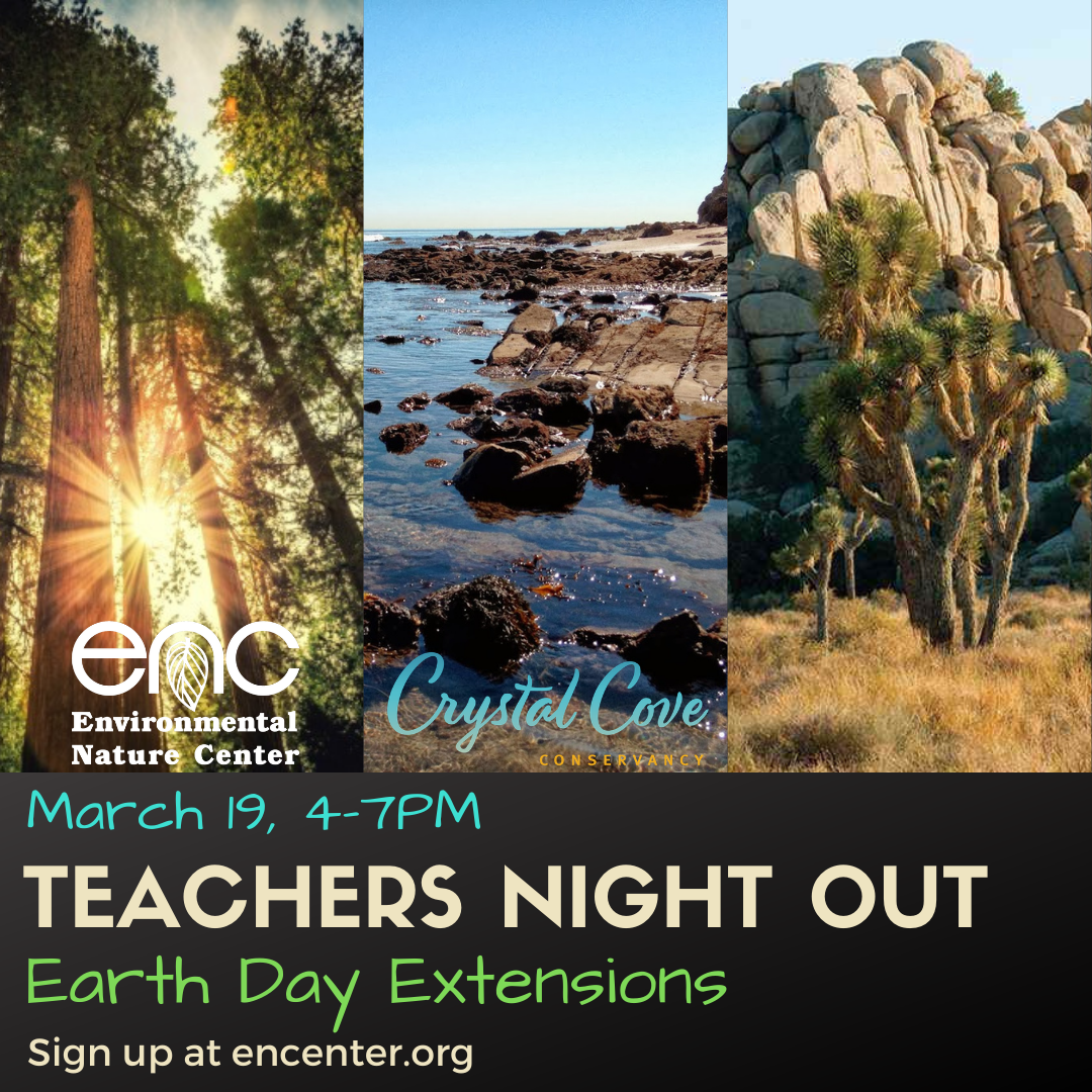 Collage of Californian landscapes. "Teachers Night Out: Earth Day Extensions." March 19, 4-7pm. Sign up at encenter.org.
